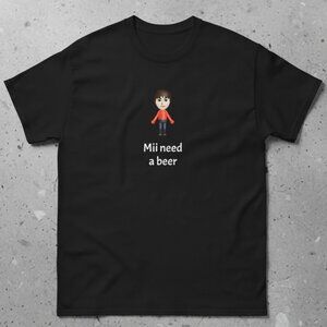 Mii Need a Beer Funny Graphic T-Shirt – Gamer Meme Tee – Nintendo Style Humor